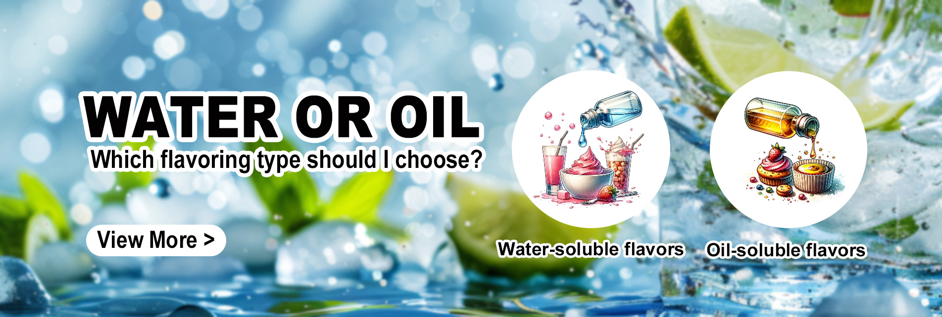 Which flavoring type should I choose? Water soluble flavor and Oil soluble flavor